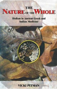 The Nature of the Whole Holism in Ancient Greek and Indian Medicine