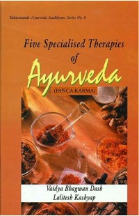 Five Specialised Therapies of Ayurveda: Panca-Karma (Based on Ayurveda Saukhyam of Todarananda)