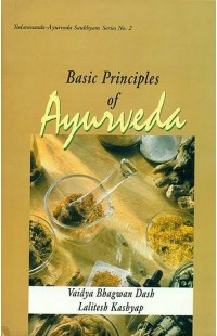 Basic Principles of Ayurveda (Based on Ayurveda Saukhyam of Todarananda)