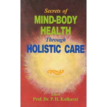 Secrets of Mind-Body Health Through Holistic Care