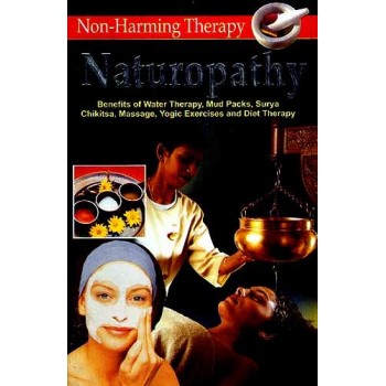 NATUROPATHY: A Non-Harming Therapy (The Most natural way of keeping the body in order)