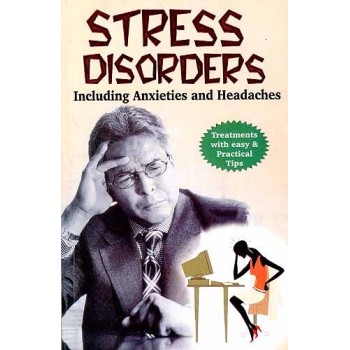  STRESS DISORDERS: Including Anxieties and Headaches
