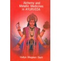 Alchemy and Metallic Medicines in Ayurveda
