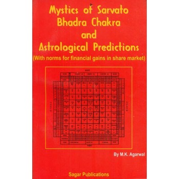 Mystics of Sarvato Bhadra Chakra and Astrological Predictions (With Norms for Financial Gains in Share Market)