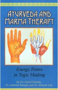 Ayurveda And Marma Therapy (Energy Points in Yogic Healing)