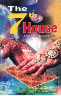 The 7th House: A Book on Vedic Astrology