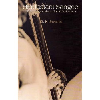 Hindustani Sangeet (Some Perspectives Some Performers)