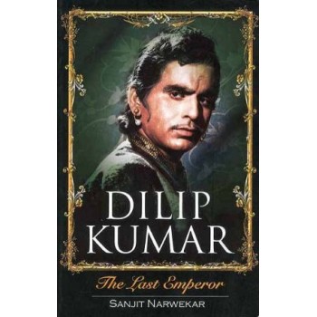 Dilip Kumar The Last Emperor