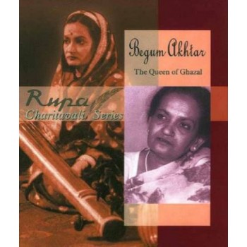 Begum Akhtar The Queen of Ghazal