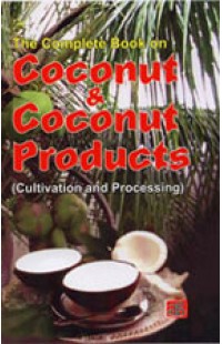 The Complete Book on Coconut & Coconut Products (Cultivation and Processing)