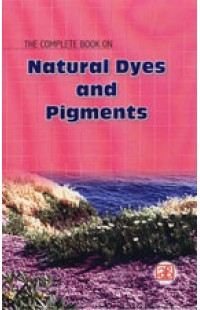 The Complete book on Natural Dyes & Pigments