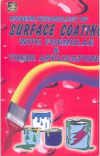 Modern Technology of Surface Coating with Formulae & Their Applications