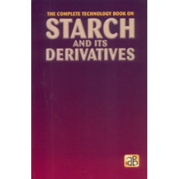 The Complete Technology Book on Starch and Its Derivatives