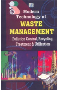 Modern Technology of Waste Management: Pollution Control, Recycling, Treatment & Utilization