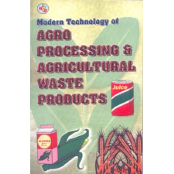Modern Technology of Agro Processing & Agricultural Waste Products