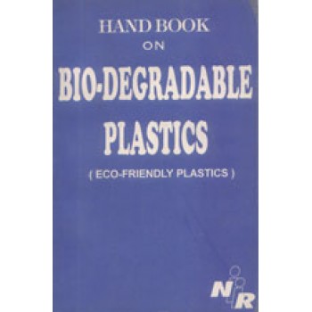 Handbook on Biodegradable Plastics (Eco Friendly Plastics)