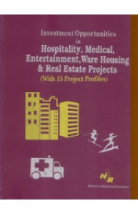 Investment Opportunities In Hospitality, Medical, Entertainment, Ware Housing & Real Estate Projects (with 15 Project Profiles)
