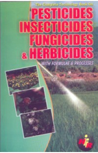 The Complete Technology Book on Pesticides, Insecticides, Fungicides and Herbicides with Formulae & Processes