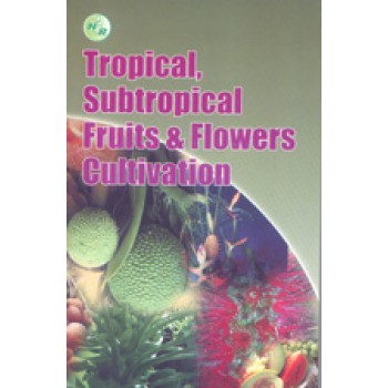 Tropical, Subtropical Fruits & Flowers Cultivation