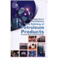 The Complete Book on Distillation and Refining of Petroleum Products (Lubricants, Waxes and Petrochemicals)