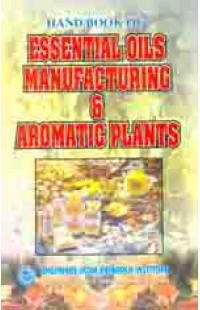 Hand Book Of Essential Oils Manufacturing And Aromatic Plants