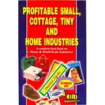Profitable Small,Cottage, Tiny And Home Industries