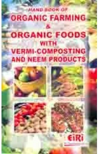 Hand Book Of Organic Farming & Organic Foods With Vermi Composting & Neem Products