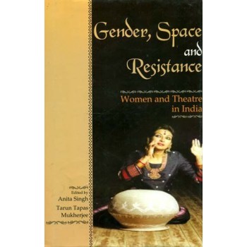 Gender, Space and Resistance (Women and Theater in India)