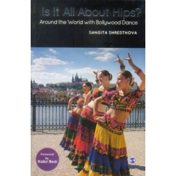 Is It All About Hips? (Around The World With Bollywood Dance)