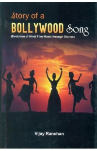Story of a Bollywood Song: Evolution of Hindi Film Music Through Stories (With CD inside)