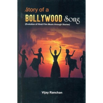 Story of a Bollywood Song: Evolution of Hindi Film Music Through Stories (With CD inside)