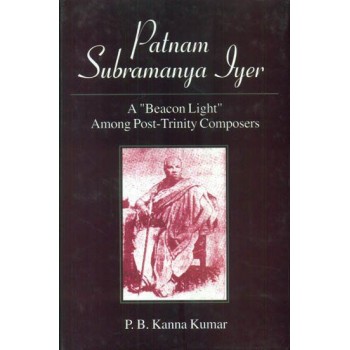 Patnam Subramanya Iyer- A "Beacon Light" Among Post-Trinity Composers