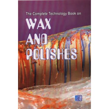 The Complete Technology Book on Wax and Polishes (Reprint)