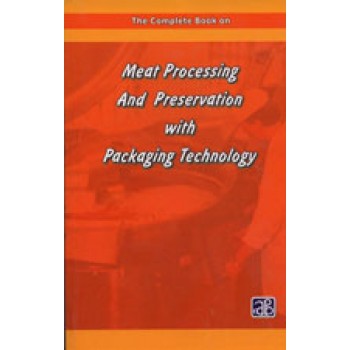 The Complete Book on Meat Processing and Preservation with Packaging Technology