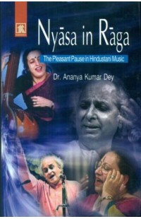 Nyasa in Raga: The Pleasant Pause in Hindustani Music (An Old and Rare Book)