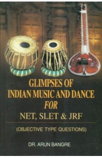 Glimpses of Indian Music and Dance for NET, SLET & JRF (Objective Type Questions)