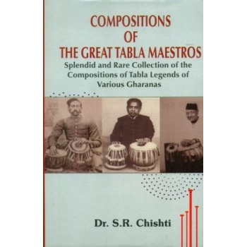 Compositions of The Great Tabla Maestros (Splendid and Rare Collection of the Compositions of Tabla Legends of Various Gharanas)