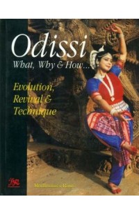 Odissi: What, Why and How...(Evolution, Revival & Technique)