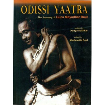 Odissi Yaatra - The Journey of Guru Mayadhar Rahut