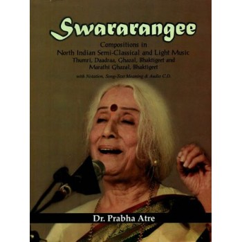 Swararangee (Compositions in North Indian Semi-Classical and Light Music Thumri, Daadraa, Ghazal, Bhaktigeet and Marathi Ghazal, Bhaktigeet with Notation and CD)