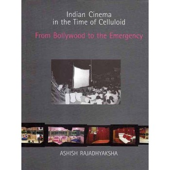 Indian Cinema in the Time of Celluloid: From Bollywood to the Emergency