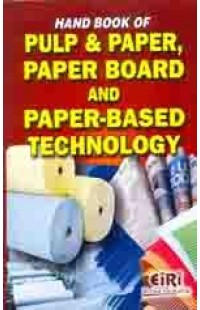 Hand Book Of Pulp & Paper, Paper Board And Paper Based Technology