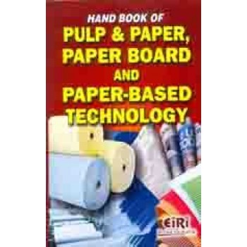 Hand Book Of Pulp & Paper, Paper Board And Paper Based Technology