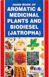 Hand Book Of Aromatic & Medicinal Plants And Biodiesel (Jatropha)