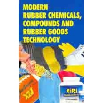 Modern Rubber Chemicals, Compounds & Rubber Goods Technology
