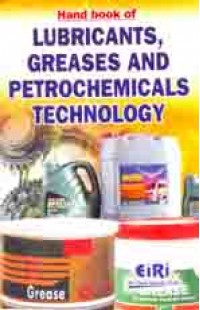 Hand Book Of Lubricants, Greases & Petrochemicals Technology