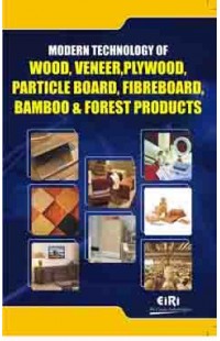 Modern technology of wood, veneer, plywood, particle, board, fibreboard, bamboo & forest products