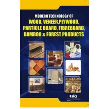 Modern technology of wood, veneer, plywood, particle, board, fibreboard, bamboo & forest products
