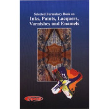 Selected Formulary Book on Inks, Paints, Lacquers, Varnishes and Enamels