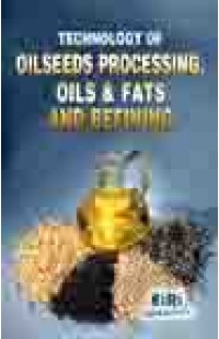 Technology of oilseeds processing, oils & fats and refining